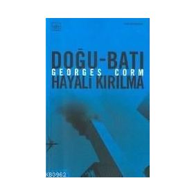 DOĞU-BATI HAYALI KIRILMA - GEORGES CORM