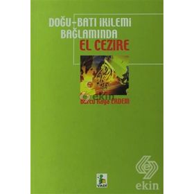 DOĞU - BATI İKİLEMİ BAĞLAMINDA EL CEZIRE - BURCU KAYA ERDEM