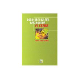 DOĞU - BATI İKİLEMİ BAĞLAMINDA EL CEZIRE - BURCU KAYA ERDEM