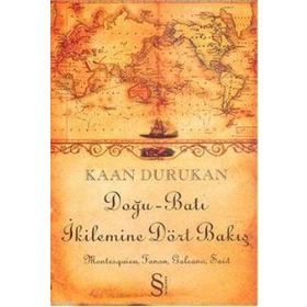 Doğu-Batı İkilemine Dört Bakış - Kaan Durukan