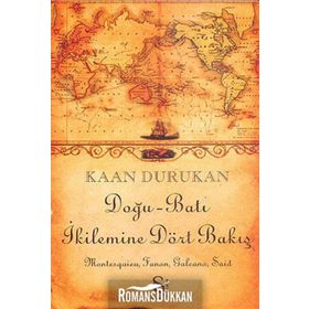 Doğu-Batı İkilemine Dört Bakış - Kaan Durukan