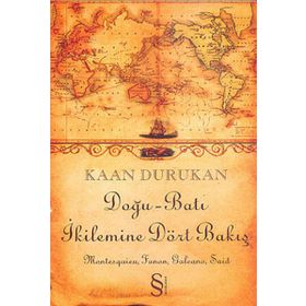 Doğu-Batı İkilemine Dört Bakış - Kaan Durukan