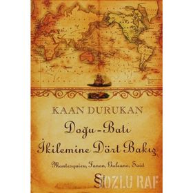 Doğu-Batı İkilemine Dört Bakış - Kaan Durukan