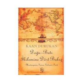 Doğu-Batı İkilemine Dört Bakış - Kaan Durukan