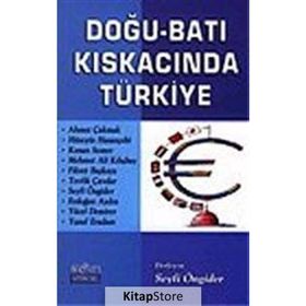 DOĞU-BATI KISKACINDA TÜRKİYE - SEYFI ÖNGİDER