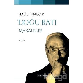DOĞU BATI MAKALELER I - HALIL İNALCIK