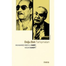 DOĞU BATI TARTIŞMALARI - HASAN HANEFI;MUHAMMED ÂBID EL-CÂBIRÎ