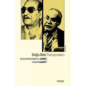DOĞU BATI TARTIŞMALARI - HASAN HANEFI;MUHAMMED ÂBID EL-CÂBIRÎ