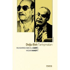 DOĞU BATI TARTIŞMALARI - HASAN HANEFI;MUHAMMED ÂBID EL-CÂBIRÎ