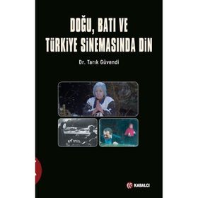 Doğu Batı ve Türkiye Sinemasında Din Dr. Tarık Güvendi