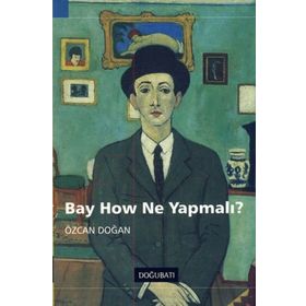 Doğu Batı Yayınları Bay How Ne Yapmalı?