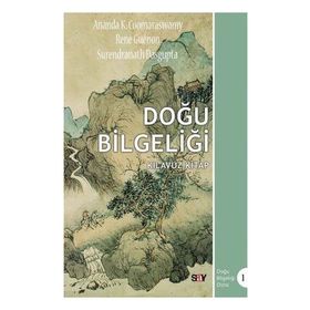 DOĞU BİLGELİĞİ - ANANDA K. COOMARASWAMY;RENE GUENON;SURENDRANATH DASGUPTA