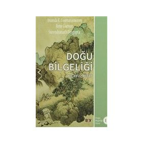 DOĞU BİLGELİĞİ - ANANDA K. COOMARASWAMY;RENE GUENON;SURENDRANATH DASGUPTA
