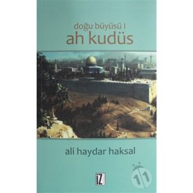 DOĞU BÜYÜSÜ AH KUDÜS - ALI HAYDAR HAKSAL