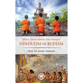 Doğu Dinlerinde Hac İbadeti Hinduizm ve Budizm - İsmail Taşpınar