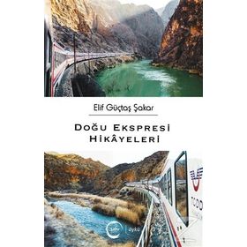 Doğu Ekspresi Hikayeleri - Elif Güçtaş Şakar