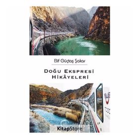 Doğu Ekspresi Hikayeleri - Elif Güçtaş Şakar