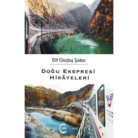 Doğu Ekspresi Hikayeleri - Elif Güçtaş Şakar