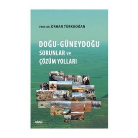 Doğu-Güneydoğu Sorunlar ve Çözüm Yolları - Prof. Dr. Orhan Türkdoğan