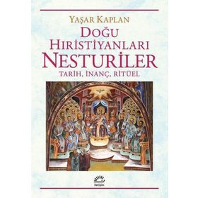 Doğu Hıristiyanları Nesturiler - Yaşar Kaplan