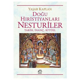Doğu Hıristiyanları Nesturiler - Yaşar Kaplan