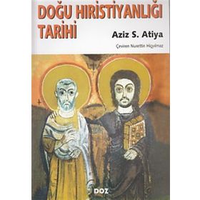 DOĞU HIRİSTİYANLIĞI TARIHI - AZIZ S. ATIYA