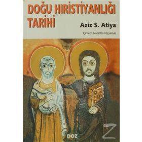 DOĞU HIRİSTİYANLIĞI TARIHI - AZIZ S. ATIYA