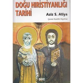 DOĞU HIRİSTİYANLIĞI TARIHI - AZIZ S. ATIYA