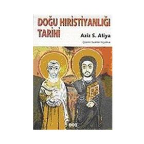 DOĞU HIRİSTİYANLIĞI TARIHI - AZIZ S. ATIYA
