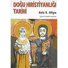 DOĞU HIRİSTİYANLIĞI TARIHI - AZIZ S. ATIYA