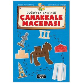 Doğu ile Batının Çanakkale Macerası - Asena Meriç