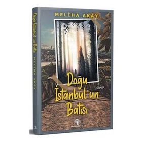 Doğu İstanbul'un Batısı - Meliha Akay