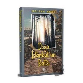 Doğu İstanbul'un Batısı - Meliha Akay