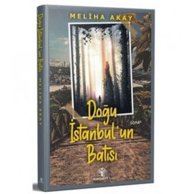 Doğu İstanbul'un Batısı - Meliha Akay