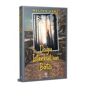 Doğu İstanbul'un Batısı - Meliha Akay
