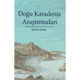 DOĞU KARADENIZ ARAŞTIRMALARI - AYHAN YÜKSEL