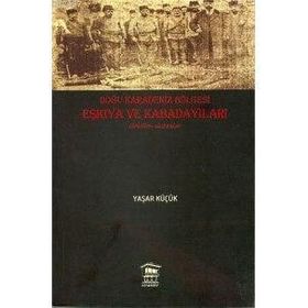 DOĞU KARADENIZ BÖLGESİ EŞKIYA VE KABADAYILARI - YAŞAR KÜÇÜK