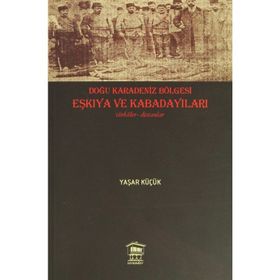 DOĞU KARADENIZ BÖLGESİ EŞKIYA VE KABADAYILARI - YAŞAR KÜÇÜK