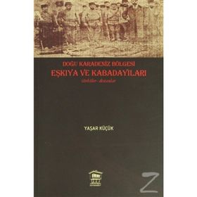 DOĞU KARADENIZ BÖLGESİ EŞKIYA VE KABADAYILARI - YAŞAR KÜÇÜK