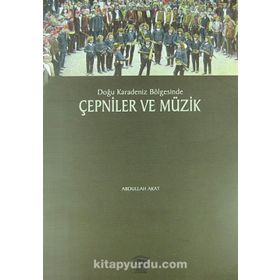 Doğu Karadeniz Bölgesinde Çepniler ve Müzik - Abdullah Akat