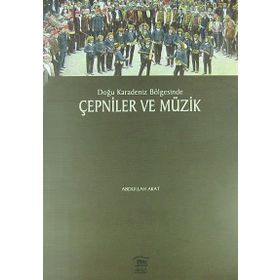 Doğu Karadeniz Bölgesinde Çepniler ve Müzik - Abdullah Akat