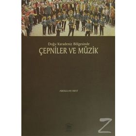 Doğu Karadeniz Bölgesinde Çepniler ve Müzik - Abdullah Akat