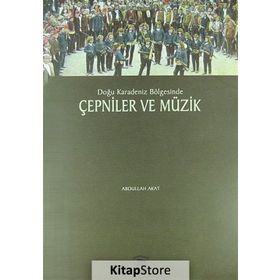 Doğu Karadeniz Bölgesinde Çepniler ve Müzik - Abdullah Akat