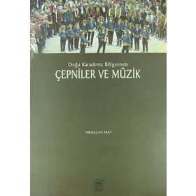 Doğu Karadeniz Bölgesinde Çepniler ve Müzik - Abdullah Akat