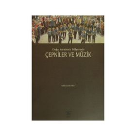 Doğu Karadeniz Bölgesinde Çepniler ve Müzik - Abdullah Akat