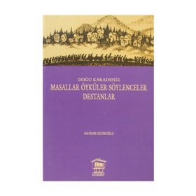 DOĞU KARADENIZ MASALLAR ÖYKÜLER SÖYLENCELER DESTANLAR - HAYDAR GEDİKLİOĞLU