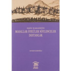 DOĞU KARADENIZ MASALLAR ÖYKÜLER SÖYLENCELER DESTANLAR - HAYDAR GEDİKLİOĞLU