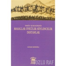DOĞU KARADENIZ MASALLAR ÖYKÜLER SÖYLENCELER DESTANLAR - HAYDAR GEDİKLİOĞLU
