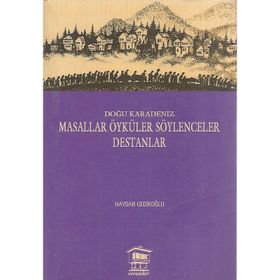 DOĞU KARADENIZ MASALLAR ÖYKÜLER SÖYLENCELER DESTANLAR - HAYDAR GEDİKLİOĞLU