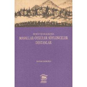 DOĞU KARADENIZ MASALLAR ÖYKÜLER SÖYLENCELER DESTANLAR - HAYDAR GEDİKLİOĞLU